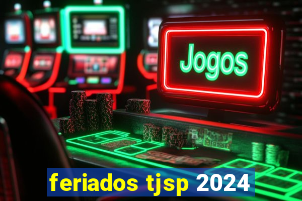 feriados tjsp 2024